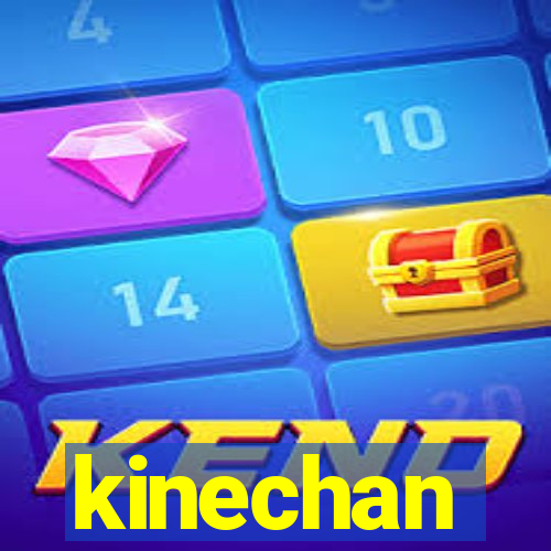 kinechan