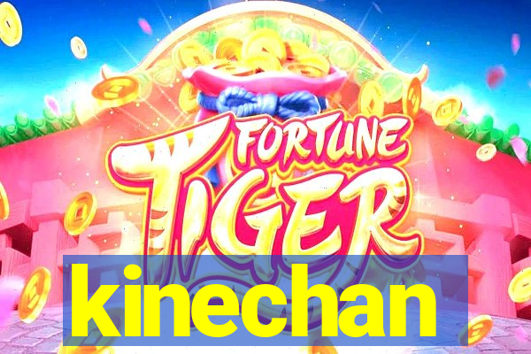 kinechan