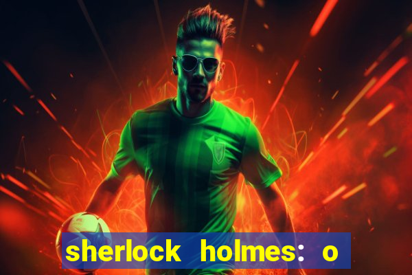 sherlock holmes: o jogo de sombras torrent