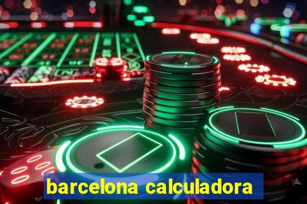 barcelona calculadora