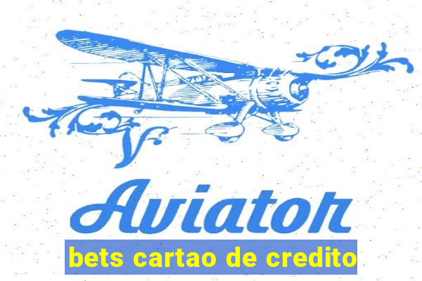 bets cartao de credito