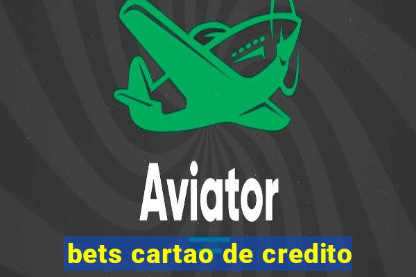 bets cartao de credito