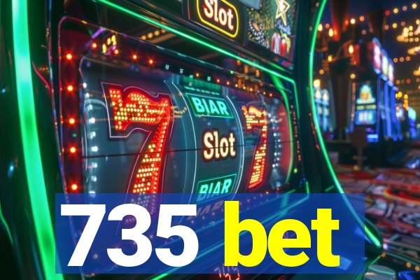 735 bet