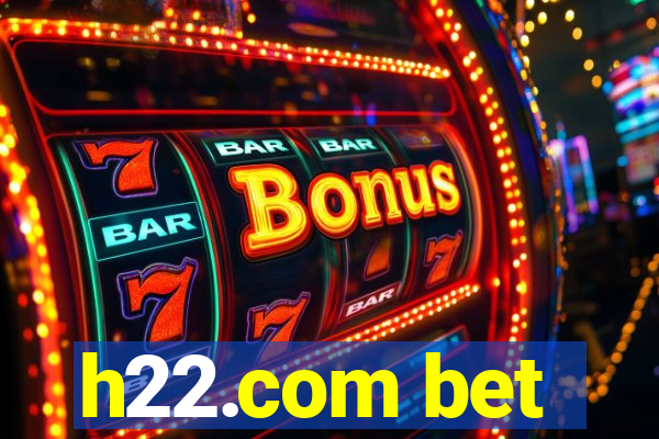 h22.com bet