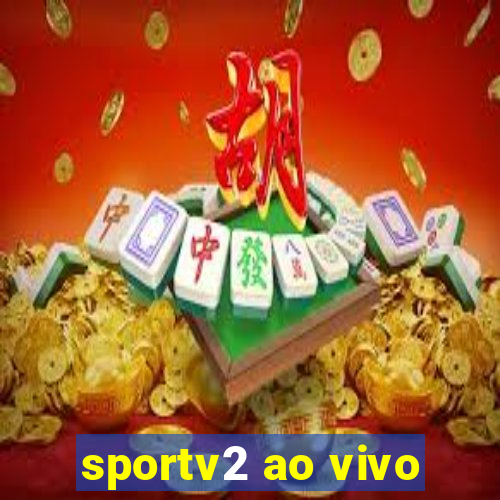 sportv2 ao vivo