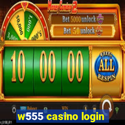 w555 casino login