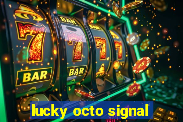 lucky octo signal