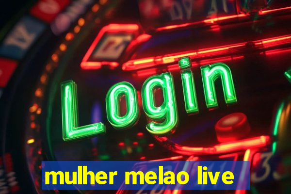 mulher melao live