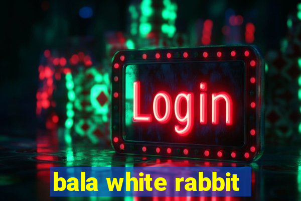 bala white rabbit