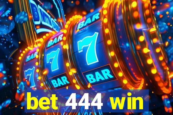 bet 444 win