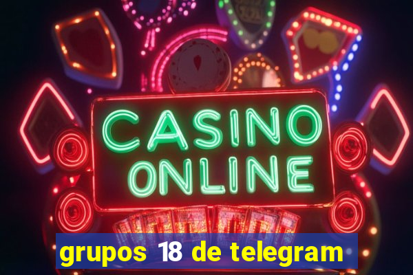 grupos 18 de telegram