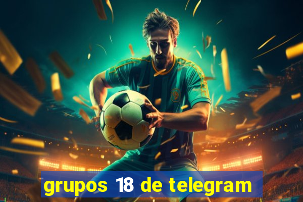 grupos 18 de telegram