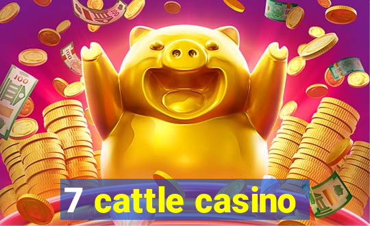 7 cattle casino