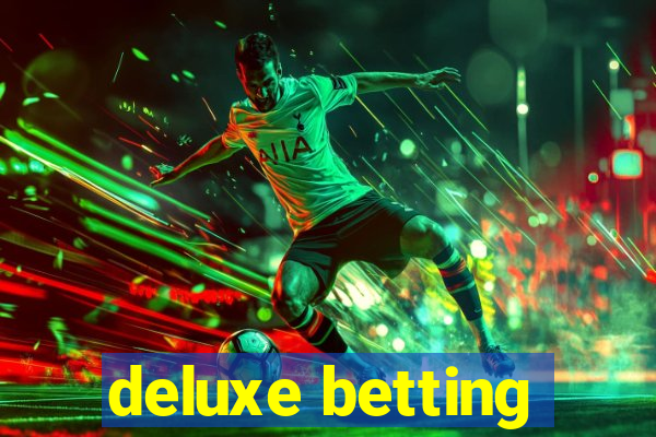 deluxe betting