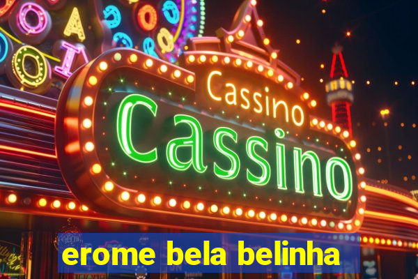 erome bela belinha