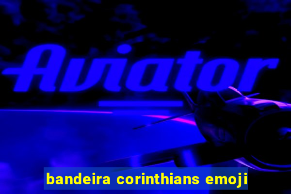 bandeira corinthians emoji