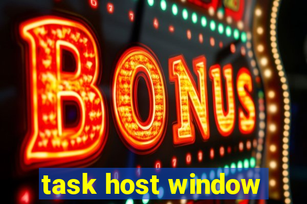 task host window