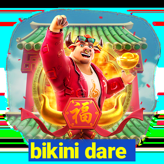 bikini dare