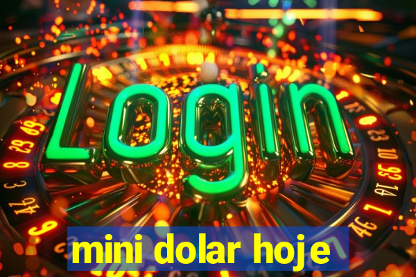 mini dolar hoje