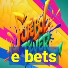 e bets