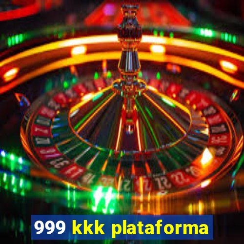 999 kkk plataforma