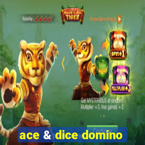 ace & dice domino