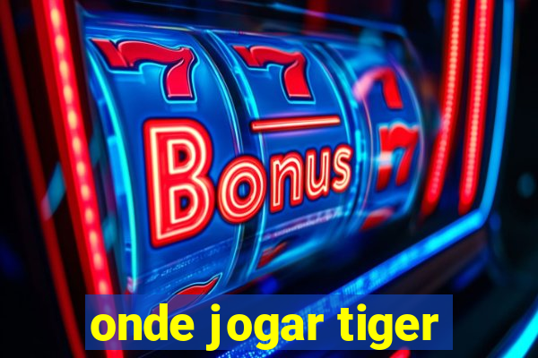 onde jogar tiger