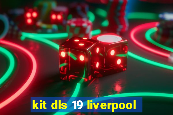 kit dls 19 liverpool