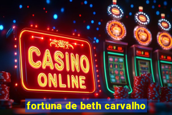 fortuna de beth carvalho