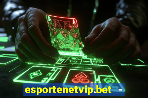 esportenetvip.bet - apostas online