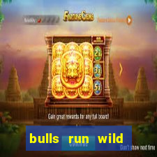 bulls run wild online slot