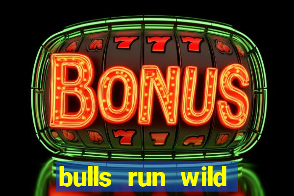 bulls run wild online slot