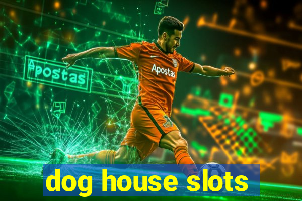 dog house slots