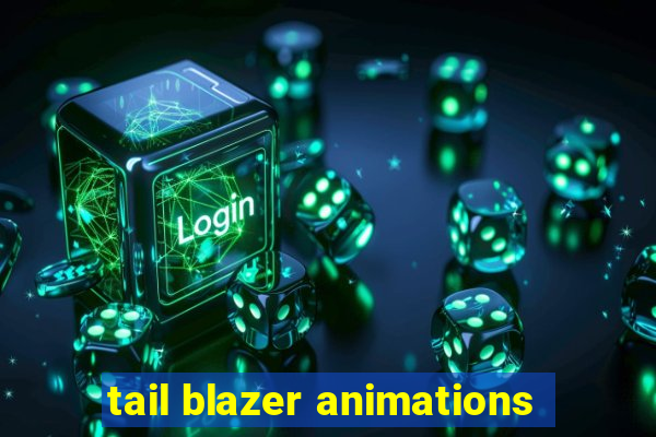 tail blazer animations