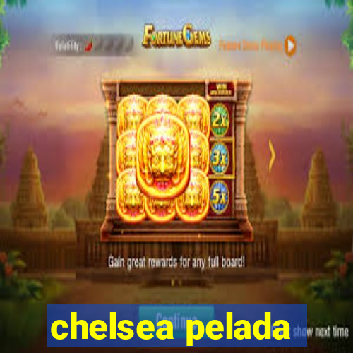 chelsea pelada