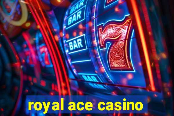 royal ace casino