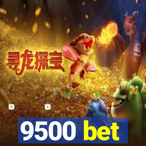 9500 bet