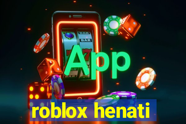 roblox henati