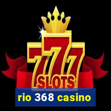 rio 368 casino