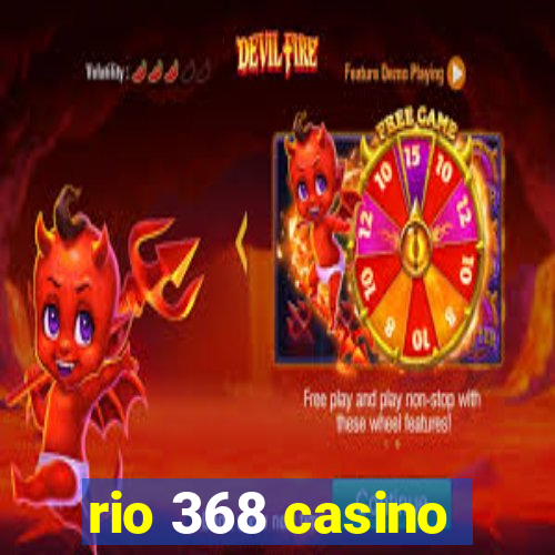 rio 368 casino