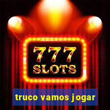 truco vamos jogar