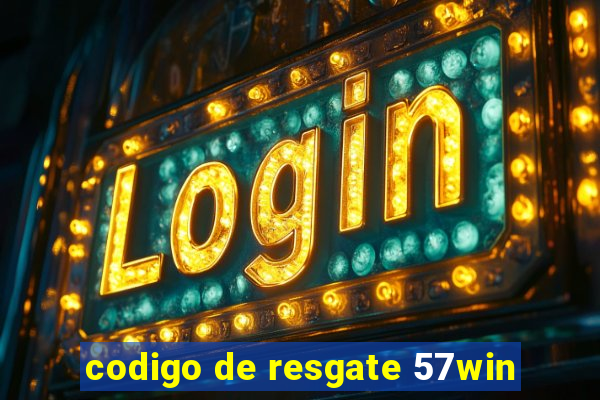 codigo de resgate 57win