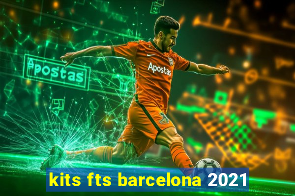 kits fts barcelona 2021