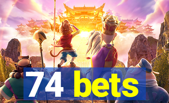 74 bets