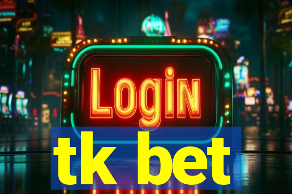 tk bet