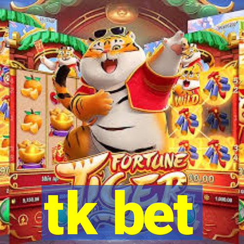 tk bet