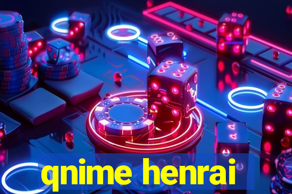 qnime henrai