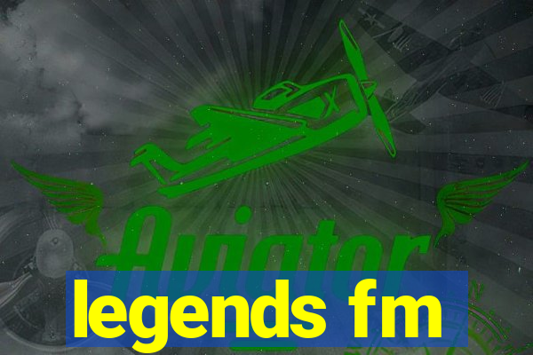 legends fm