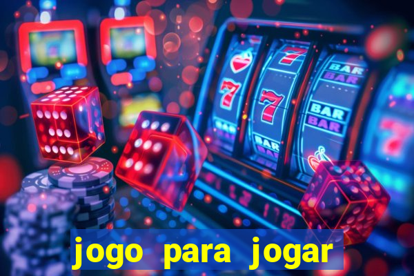 jogo para jogar para ganhar dinheiro