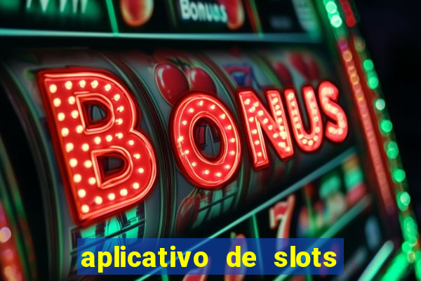 aplicativo de slots que pagam